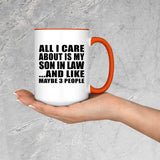 All I Care About Is My Son In Law - 15oz Accent Mug Orange