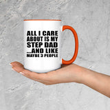 All I Care About Is My Step Dad - 15oz Accent Mug Orange