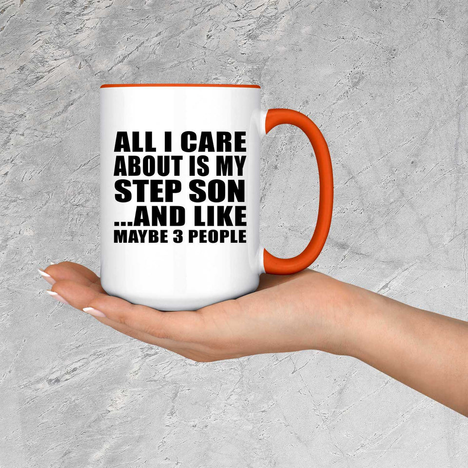 All I Care About Is My Step Son - 15oz Accent Mug Orange