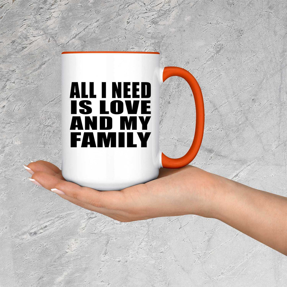 All I Need Is Love And My Family - 15oz Accent Mug Orange