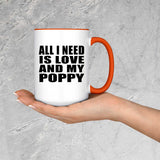 All I Need Is Love And My Poppy - 15oz Accent Mug Orange