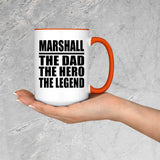 Marshall The Dad The Hero The Legend - 15oz Accent Mug Orange