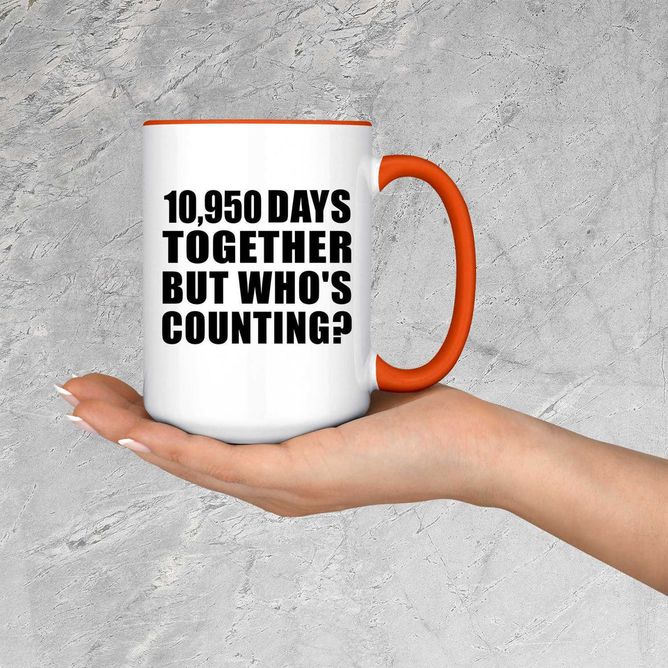 30th Anniversary 10,950 Days Together But Who's Counting - 15oz Accent Mug Orange