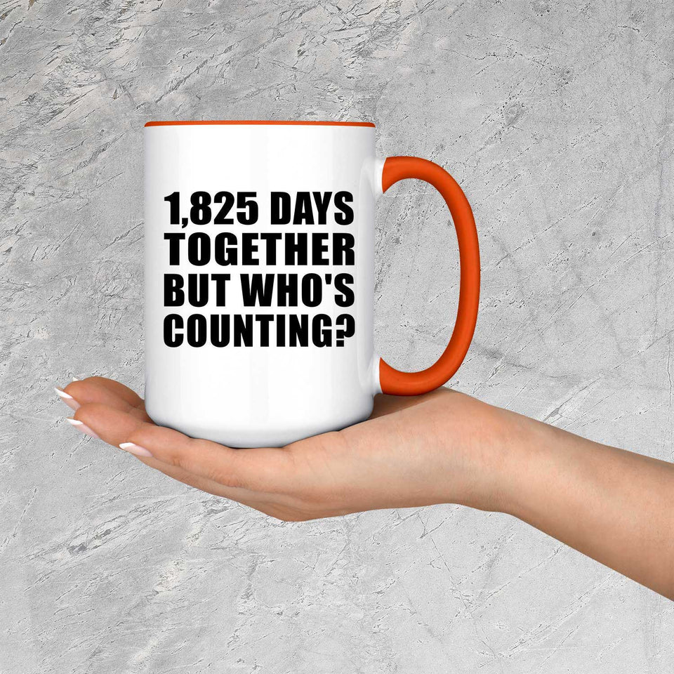 5th Anniversary 1,825 Days Together But Who's Counting - 15oz Accent Mug Orange