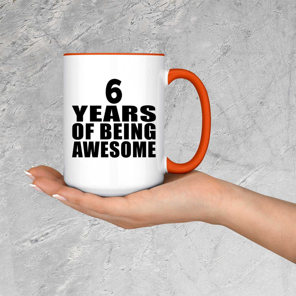 6th Birthday 6 Years Of Being Awesome - 15oz Accent Mug Orange