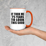 75th Birthday Took Me 75 Years To Look This Good - 15oz Accent Mug Orange