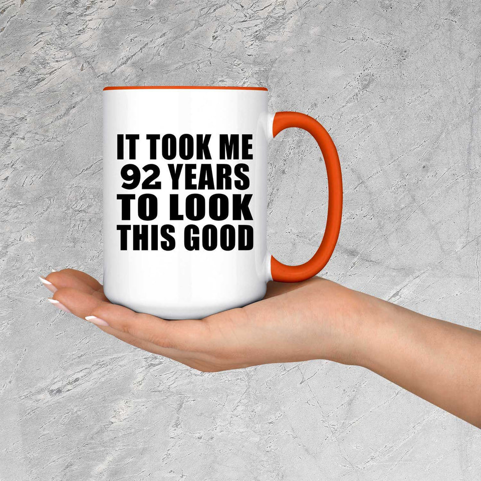 92nd Birthday Took Me 92 Years To Look This Good - 15oz Accent Mug Orange