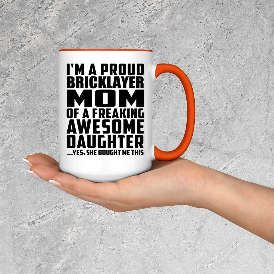 Proud Bricklayer Mom Of Awesome Daughter - 15oz Accent Mug Orange