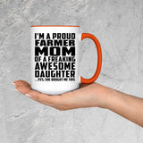 Proud Farmer Mom Of Awesome Daughter - 15oz Accent Mug Orange