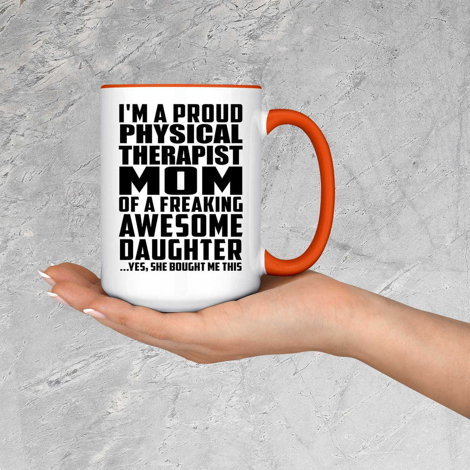 Proud Physical Therapist Mom Of Awesome Daughter - 15oz Accent Mug Orange