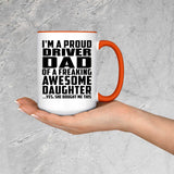 Proud Driver Dad Of Awesome Daughter - 15oz Accent Mug Orange