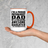 Proud Physiologist Dad Of Awesome Daughter - 15oz Accent Mug Orange