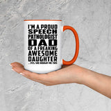 Proud Speech Pathologist Dad Of Awesome Daughter - 15oz Accent Mug Orange