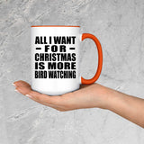 All I Want For Christmas Is More Bird Watching - 15oz Accent Mug Orange