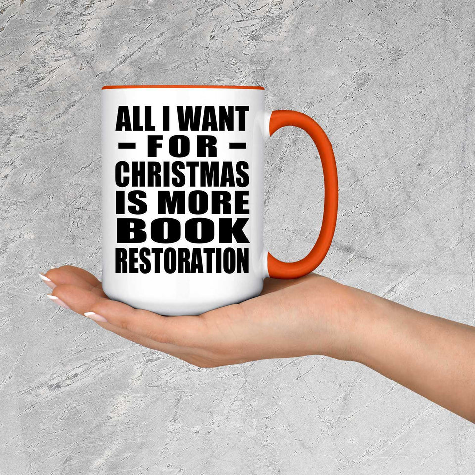 All I Want For Christmas Is More Book Restoration - 15oz Accent Mug Orange