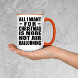 All I Want For Christmas Is More Hot Air Ballooning - 15oz Accent Mug Orange