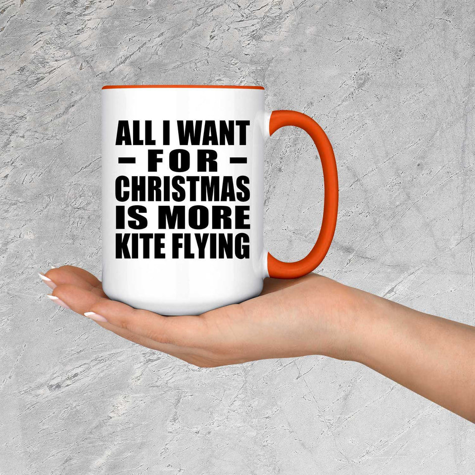 All I Want For Christmas Is More Kite Flying - 15oz Accent Mug Orange