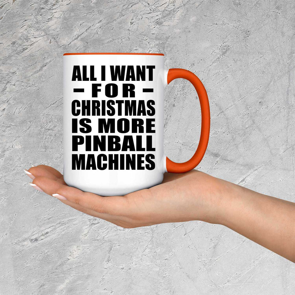 All I Want For Christmas Is More Pinball Machines - 15oz Accent Mug Orange