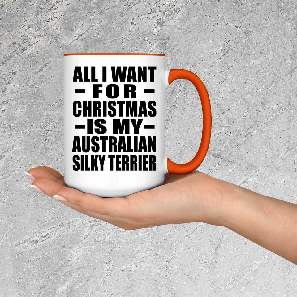All I Want For Christmas Is My Australian Silky Terrier - 15oz Accent Mug Orange