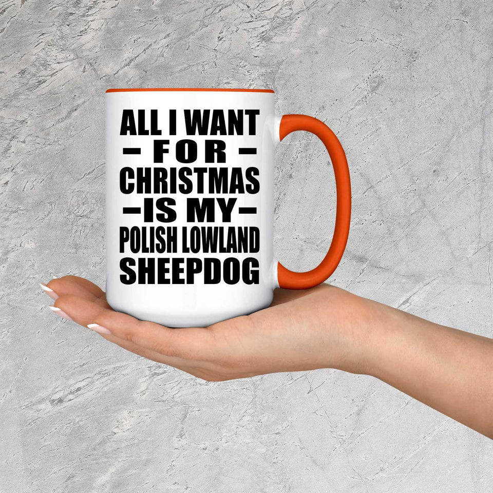 All I Want For Christmas Is My Polish Lowland Sheepdog - 15oz Accent Mug Orange