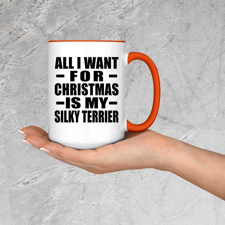 All I Want For Christmas Is My Silky Terrier - 15oz Accent Mug Orange