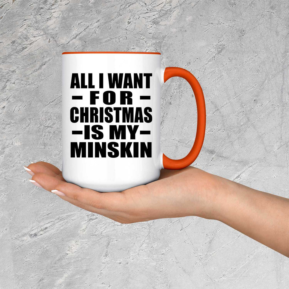 All I Want For Christmas Is My Minskin - 15oz Accent Mug Orange
