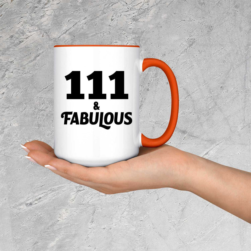 111th Birthday 111 & Fabulous - 15oz Accent Mug Orange