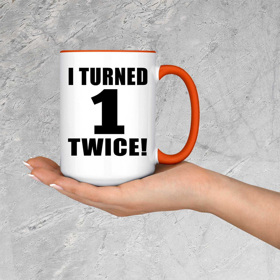 2nd Birthday I Turned 1 Twice - 15oz Accent Mug Orange