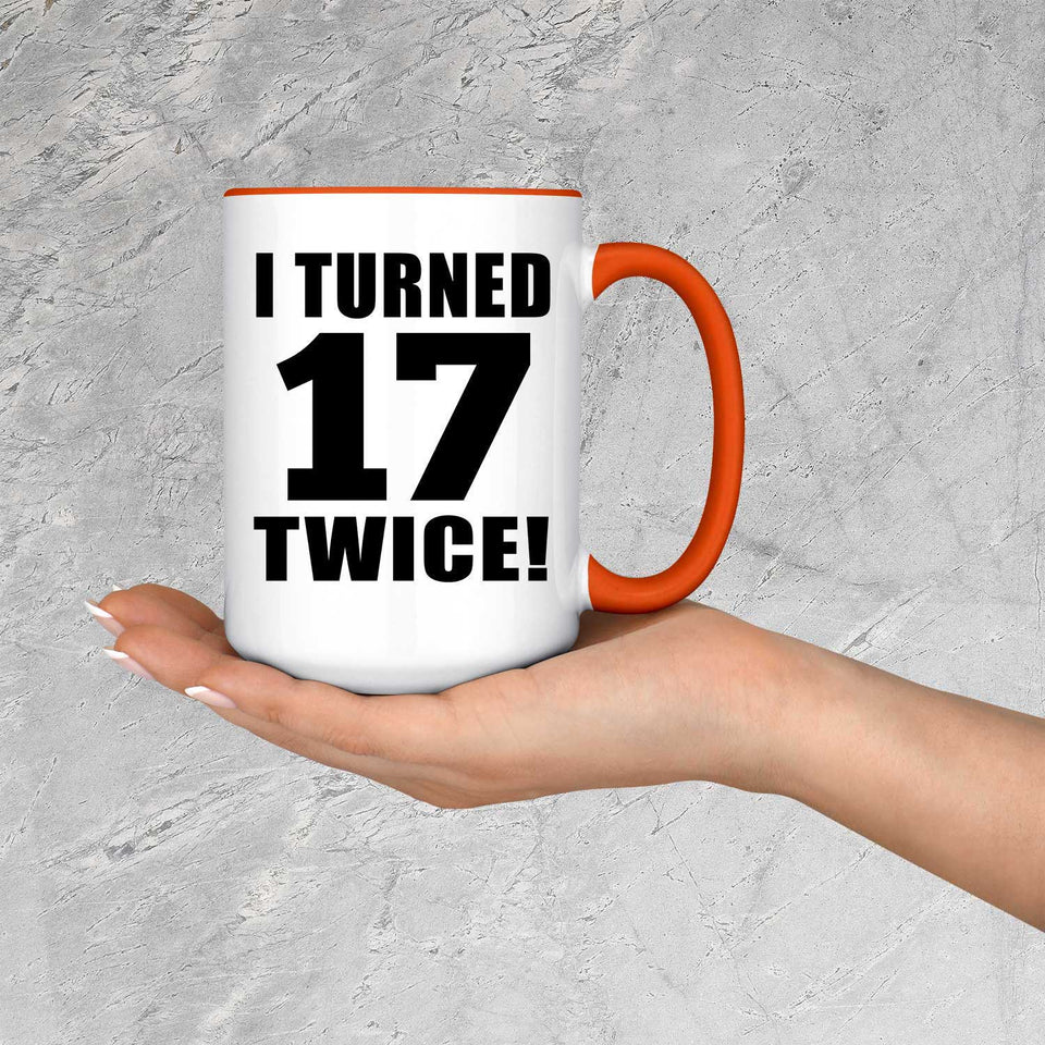 34th Birthday I Turned 17 Twice - 15oz Accent Mug Orange