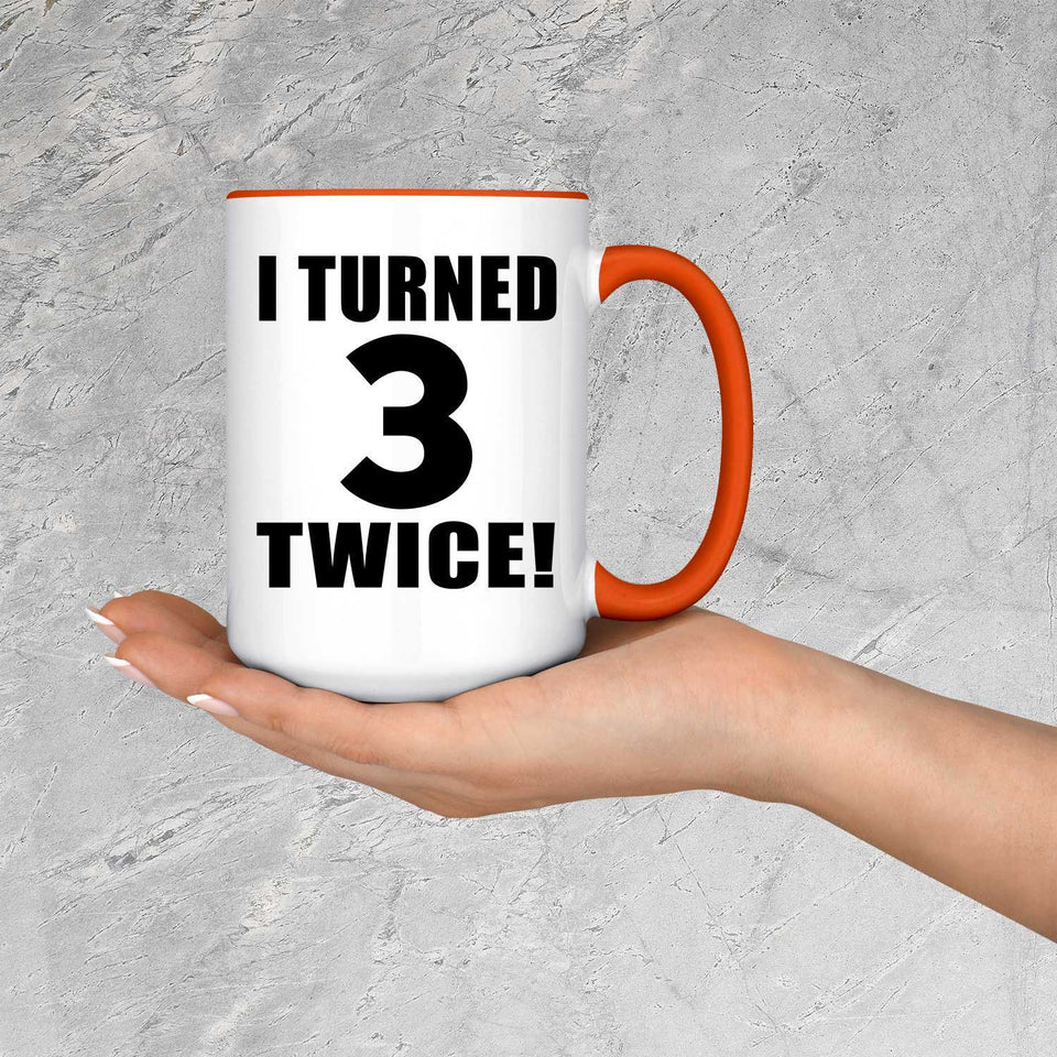 6th Birthday I Turned 3 Twice - 15oz Accent Mug Orange