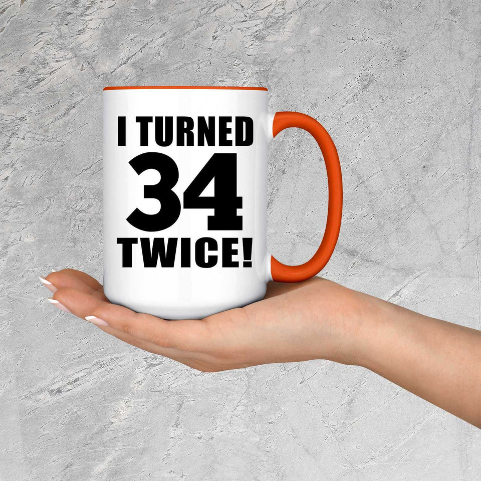 68th Birthday I Turned 34 Twice - 15oz Accent Mug Orange