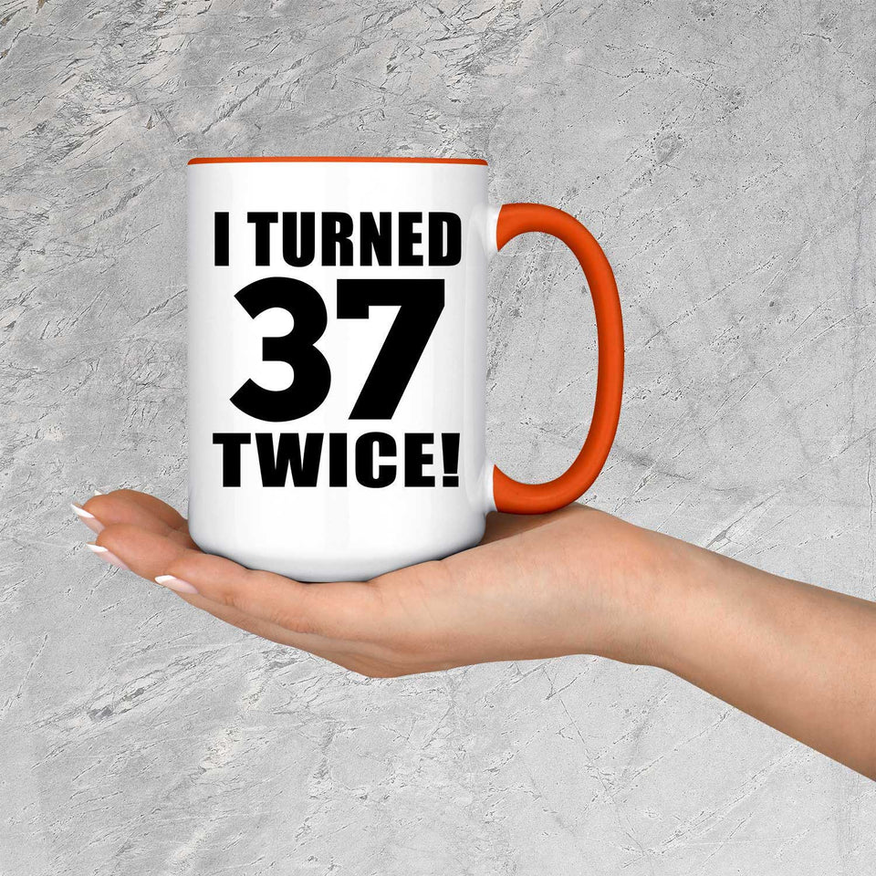74th Birthday I Turned 37 Twice - 15oz Accent Mug Orange