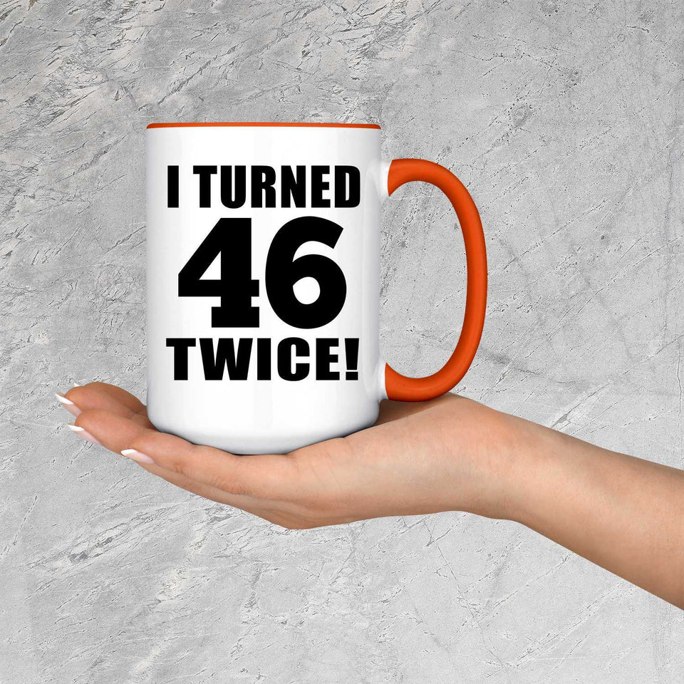 92nd Birthday I Turned 46 Twice - 15oz Accent Mug Orange