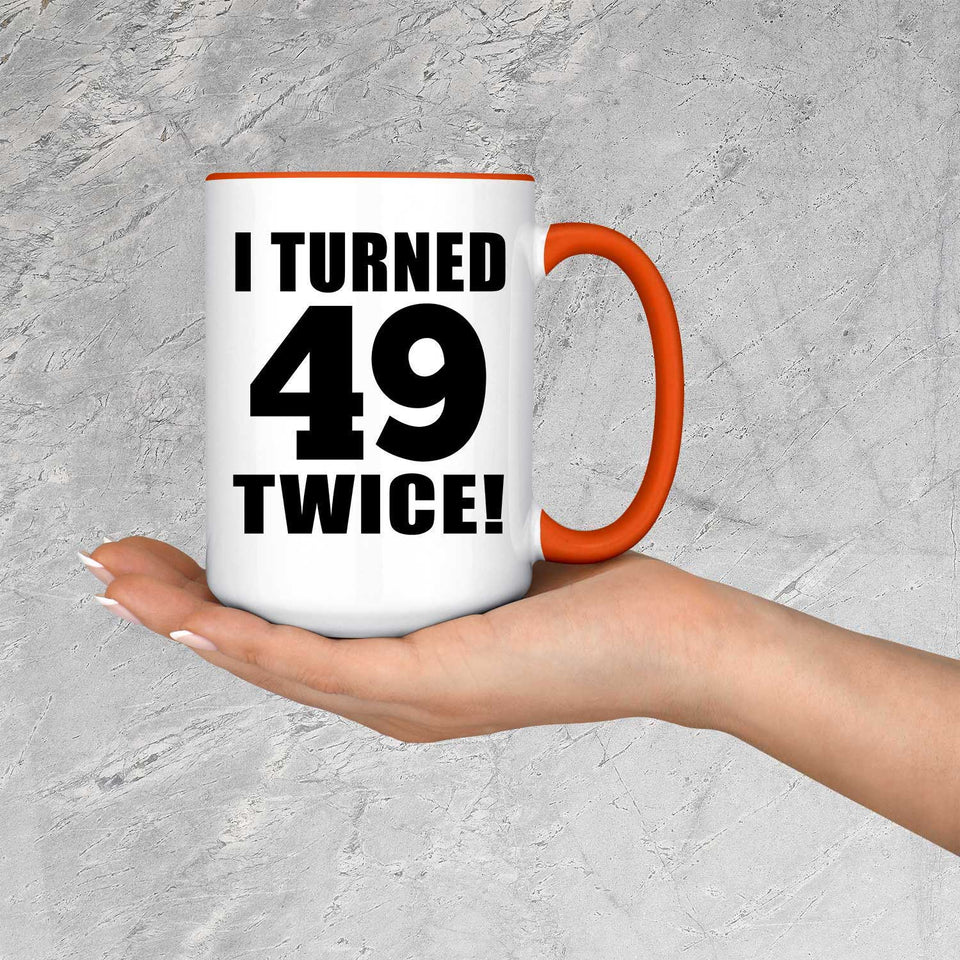 98th Birthday I Turned 49 Twice - 15oz Accent Mug Orange
