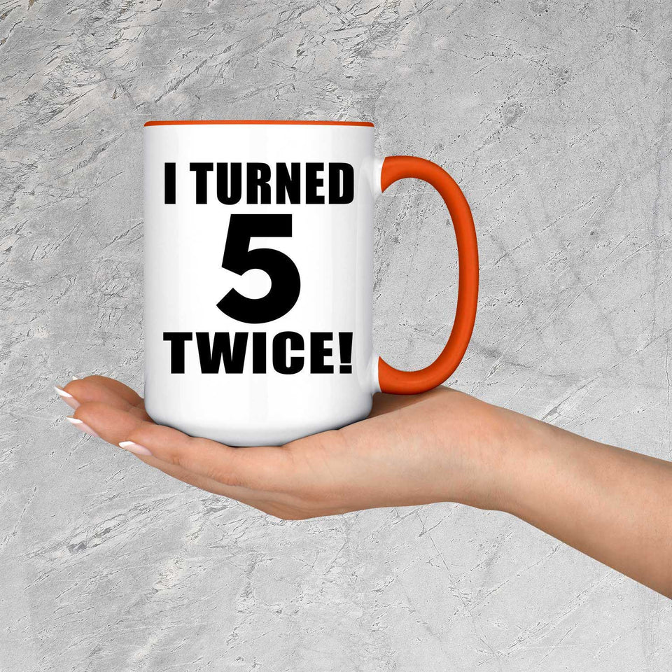 10th Birthday I Turned 5 Twice - 15oz Accent Mug Orange