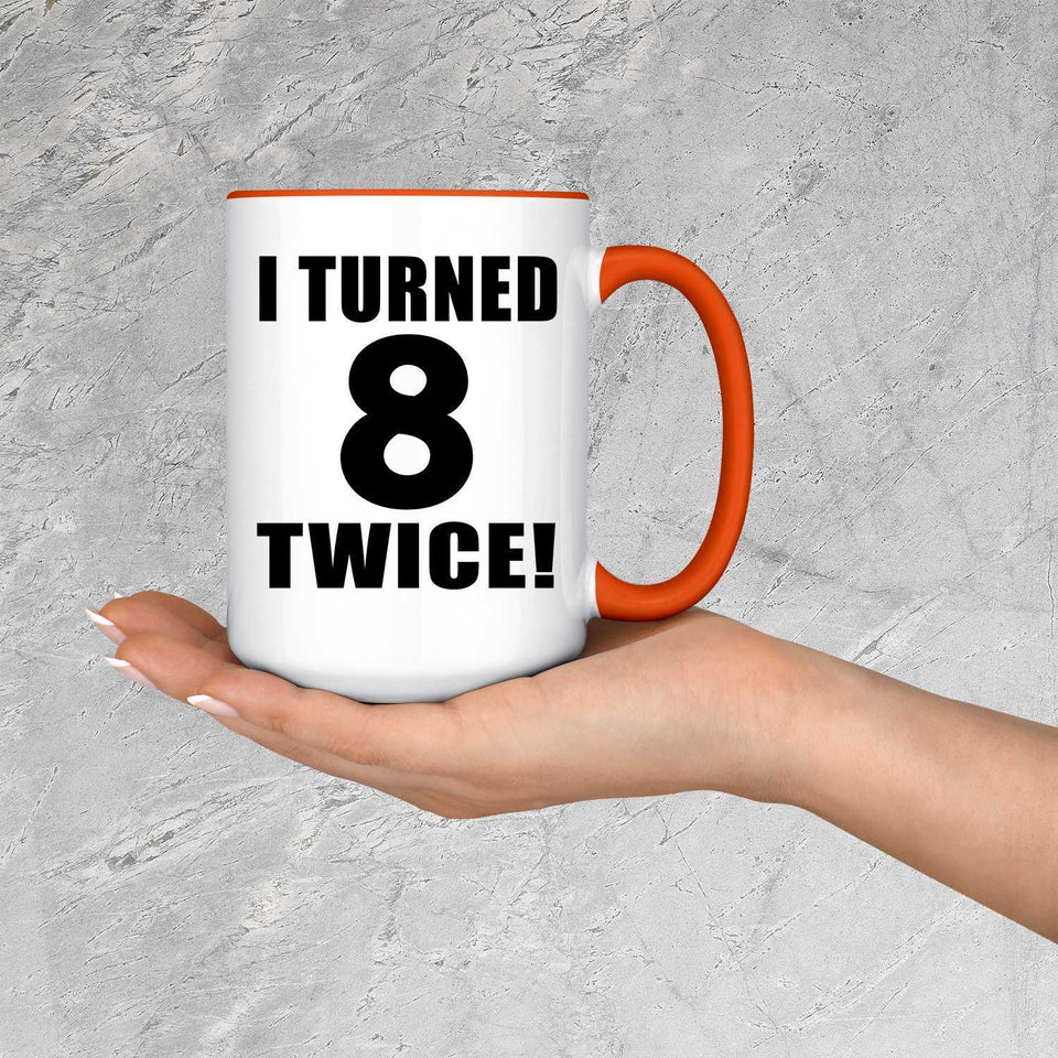 16th Birthday I Turned 8 Twice - 15oz Accent Mug Orange