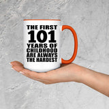 101st Birthday First 101 Years of Childhood Are The Hardest - 15oz Accent Mug Orange