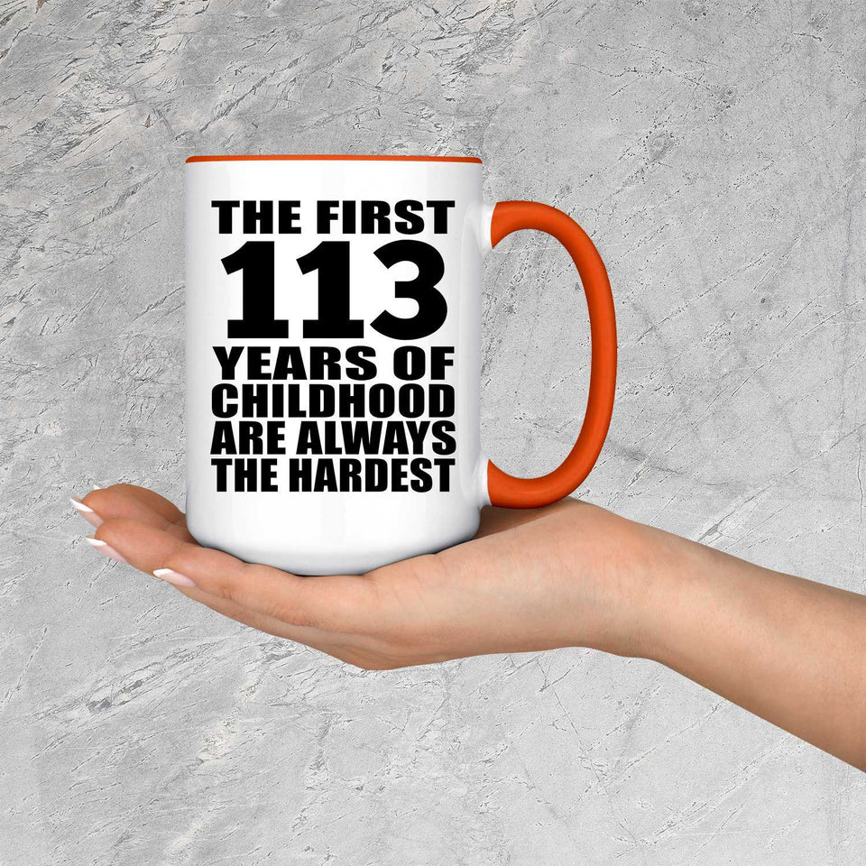 113th Birthday First 113 Years of Childhood Are The Hardest - 15oz Accent Mug Orange