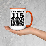 115th Birthday First 115 Years of Childhood Are The Hardest - 15oz Accent Mug Orange
