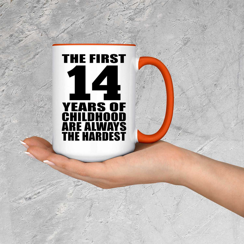14th Birthday First 14 Years of Childhood Are The Hardest - 15oz Accent Mug Orange