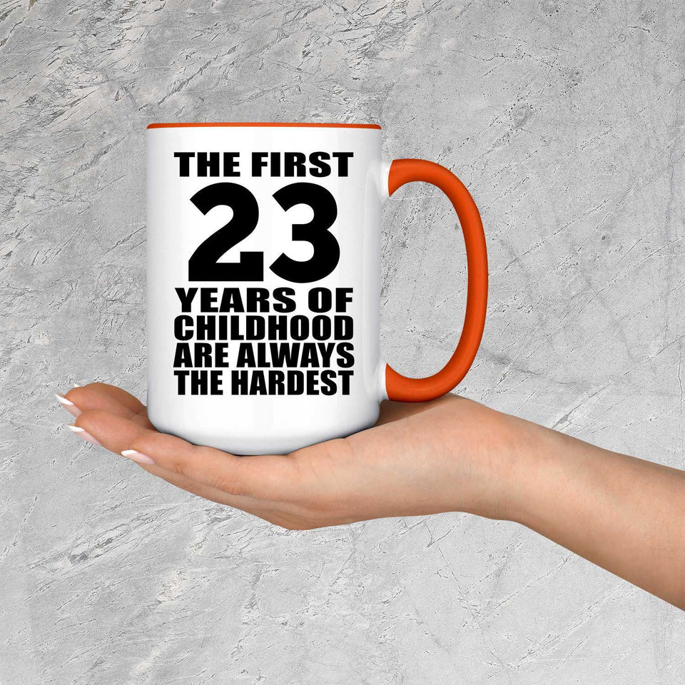 23rd Birthday First 23 Years of Childhood Are The Hardest - 15oz Accent Mug Orange