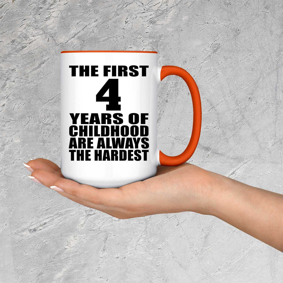 4th Birthday First 4 Years of Childhood Are The Hardest - 15oz Accent Mug Orange