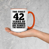 42nd Birthday First 42 Years of Childhood Are The Hardest - 15oz Accent Mug Orange