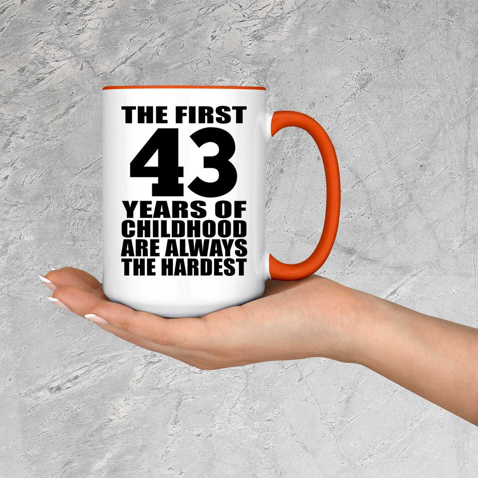 43rd Birthday First 43 Years of Childhood Are The Hardest - 15oz Accent Mug Orange