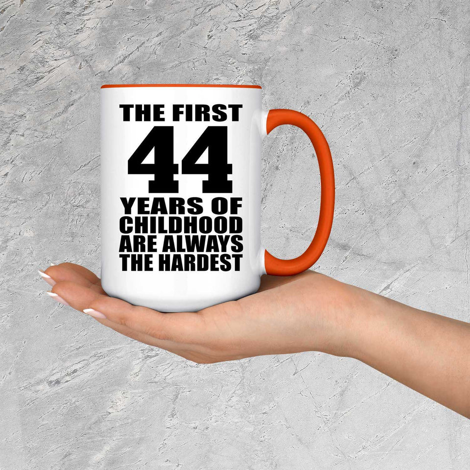 44th Birthday First 44 Years of Childhood Are The Hardest - 15oz Accent Mug Orange