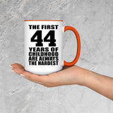 44th Birthday First 44 Years of Childhood Are The Hardest - 15oz Accent Mug Orange