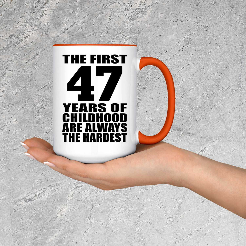 47th Birthday First 47 Years of Childhood Are The Hardest - 15oz Accent Mug Orange