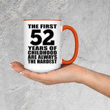 52nd Birthday First 52 Years of Childhood Are The Hardest - 15oz Accent Mug Orange