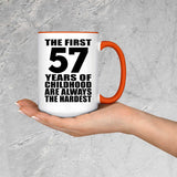 57th Birthday First 57 Years of Childhood Are The Hardest - 15oz Accent Mug Orange