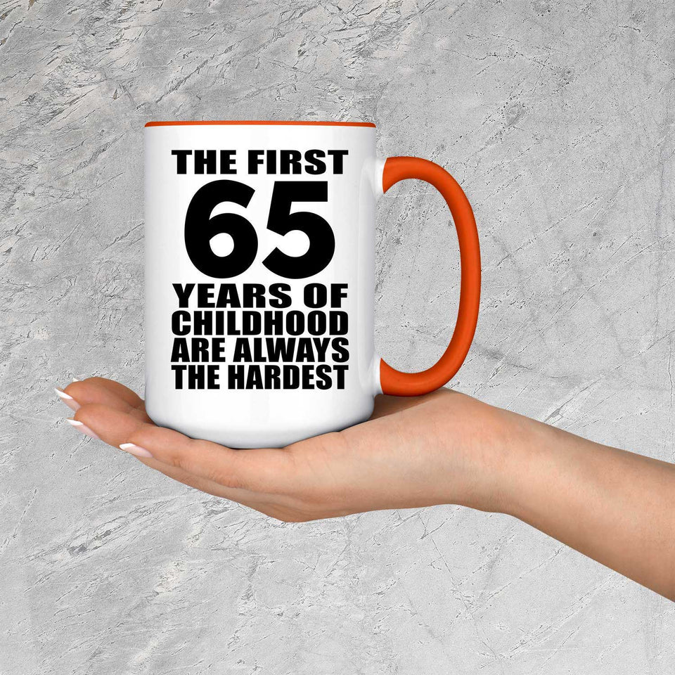 65th Birthday First 65 Years of Childhood Are The Hardest - 15oz Accent Mug Orange